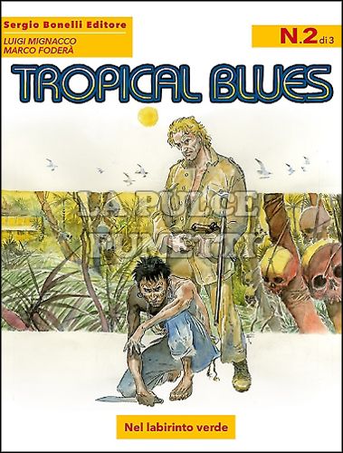 ROMANZI A FUMETTI BONELLI #    16 - TROPICAL BLUES 2: NEL LABIRINTO VERDE